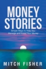 Money Stories : Simple Ways to Help You Manage and Invest Your Money - Book