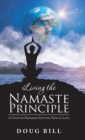 Living the Namaste Principle : A Unifying Paradigm Shifting Fear to Love - Book