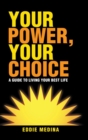 Your Power, Your Choice : A Guide to Living Your Best Life - Book