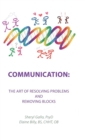 Communication : The Art of Resolving Problems and Removing Blocks - Book