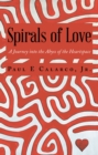 Spirals of Love : A Journey into the Abyss of the Heartspace - eBook