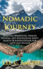 Nomadic Journey : Spiritual Awakening, Seeking Wisdom, and Discovering God's Plan by Acknowledging Our Gifts and Talents - Book