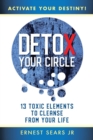 Detox Your Circle, Activate Your Destiny : 13 Toxic Elements to Cleanse from Your Life - Book