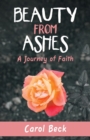 Beauty from Ashes : A Journey of Faith - Book