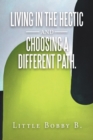 Living in the Hectic and Choosing a Different Path. - Book