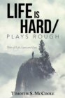 Life Is Hard/Plays Rough : Tales of Life, Love and Loss - Book