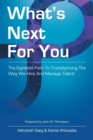 What's Next for You : The Eightfold Path to Transforming the Way We Hire and Manage Talent - Book