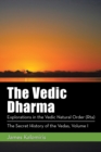 The Vedic Dharma : Explorations in the Vedic Natural Order (Rta) - Book