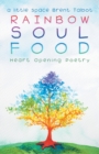 Rainbow Soul Food : Heart Opening Poetry - Book