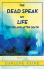 The Dead Speak on Life Before and After Death : Part One - Book