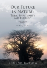 Our Future in Nature : Trees, Spirituality, and Ecology - Book