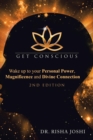 Get Conscious : Wake up to Your Personal Power, Magnificence and Divine Connection - Book