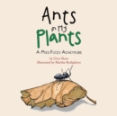 Ants in My Plants : A Miss Futzy Adventure - Book