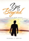 Yes to Beyond : Create a New Road - Book