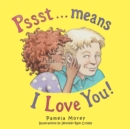 Pssst...Means I Love You - Book