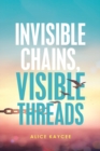 Invisible Chains, Visible Threads - Book