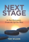 Next Stage : In Your Retirement, Create the Life You Want - Book