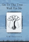 Go to the Tree. . . Wait for Me - Book