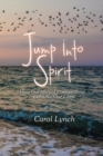 Jump into Spirit : How Our Sacred Connections Enhance Our Lives - Book