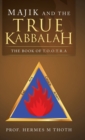 Majik and the True Kabbalah : The Book of T.O.O.T.R.A - Book