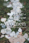 The Heart of Leadership for Women : Cultivating a Sacred Space - Book