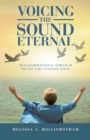 Voicing the Sound Eternal : Transformational Power of Sound and Consciousness - eBook