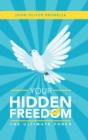 Your Hidden Freedom : The Ultimate Force - Book