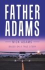Father Adams : Based on a True Story - eBook