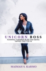 Unicorn Boss : Running Towards Bliss and Being Tapped the F*Ck In - eBook