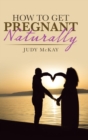 How to Get Pregnant Naturally - Book