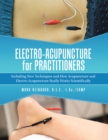 Electro-Acupuncture for Practitioners : Including New Techniques and How Acupuncture and Electro-Acupuncture Really Works Scientifically - eBook