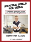 Speaking Skills for Teens Instructor Manual : Create the Image You Desire a 14-Session Speaking Seminar - eBook