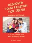 Discover Your Passion for Teens : A 30-Day Course That Will Change Your Life! - eBook