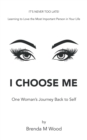I Choose Me : One Woman's Journey Back to Self - Book