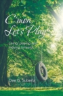 C'Mon, Let's Play! : Living, Playing and Moving Forward - Book