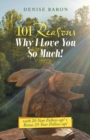 101 Reasons Why I Love You so Much! : With 20-Year Follow-Up! + Bonus 25-Year Follow-Up! - Book