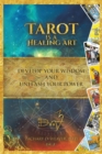 Tarot Is a Healing Art : Develop Your Wisdom and Unleash Your Power - Book