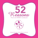 52 Reasons : The a La Annie Cookbook - eBook