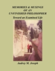 Memories And Musings Of An Unfinished Philosopher : Toward an Examined Life - Book