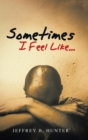 Sometimes I Feel Like... - Book