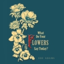 What Do Your Flowers Say Today? - Book