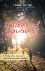 I Am Universal Oneness : Along Life's Journey the Divine Walks with Me - Book