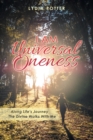 I Am Universal Oneness : Along Life's Journey the Divine Walks with Me - Book