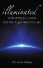 Your Body Is a Vessel for the Light That You Are - eBook