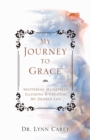 My Journey to Grace : Shattering Mainstream Illusions and Creating My Desired Life - Book