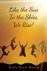 Like the Sun in the Skies, We Rise! - Book