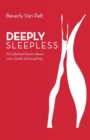 Deeply Sleepless : 75 Collected Poems About Love, Death, & Everything - Book