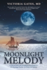 Moonlight Melody : A Path of Faith and Acceptance from Seoul to a Us Oncology Practice to Prison and Release - Book