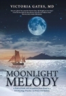 Moonlight Melody : A Path of Faith and Acceptance from Seoul to a Us Oncology Practice to Prison and Release - Book
