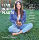 Lean into Plants : 100+ Simple & Delicious Primarily Plantbased Recipes Designed for Weight Loss and Fueling Your Body - eBook